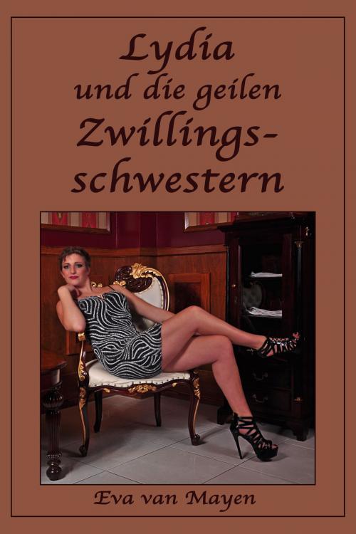 Cover of the book Lydia und die geilen Zwillingsschwestern by Eva van Mayen, Der Neue Morgen - UW
