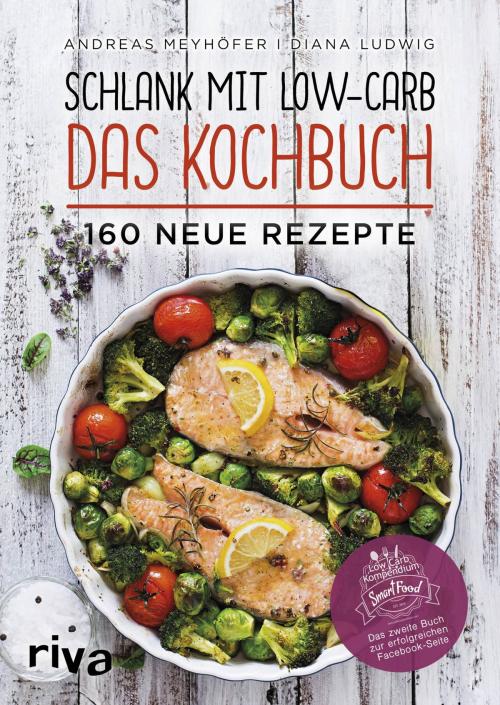 Cover of the book Schlank mit Low-Carb - Das Kochbuch by Diana Ludwig, Andreas Meyhöfer, riva Verlag
