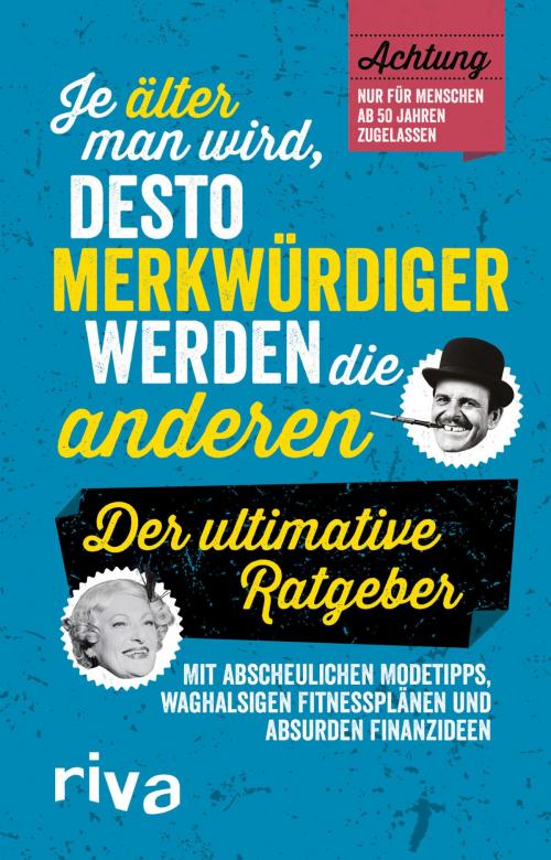 Cover of the book Je älter man wird, desto merkwürdiger werden die anderen by riva Verlag, riva Verlag