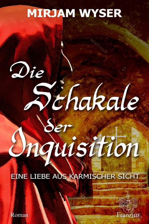 Cover of the book Die Schakale der Inquisition by Mirjam Wyser, Franzius Verlag