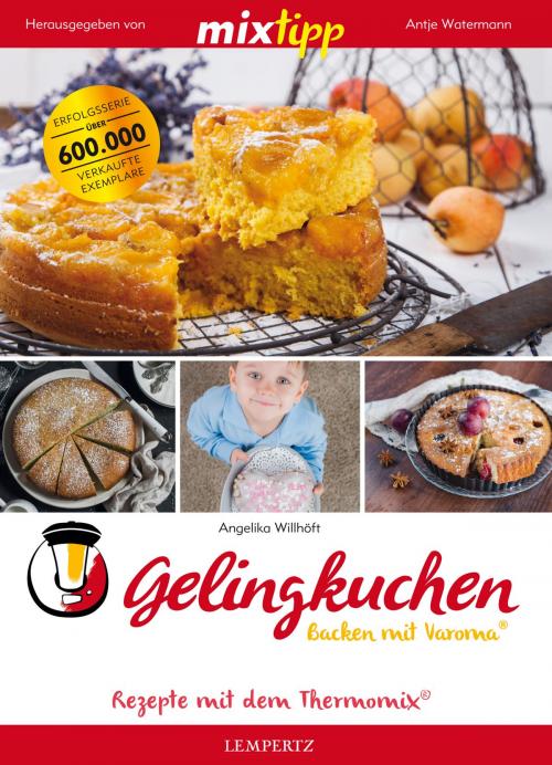 Cover of the book MIXtipp Gelingkuchen Backen mit Varoma® by Angelika Willhöft, Edition Lempertz