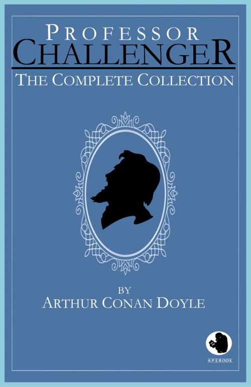 Cover of the book Professor Challenger - The Complete Collection by Arthur Conan Doyle, apebook Verlag
