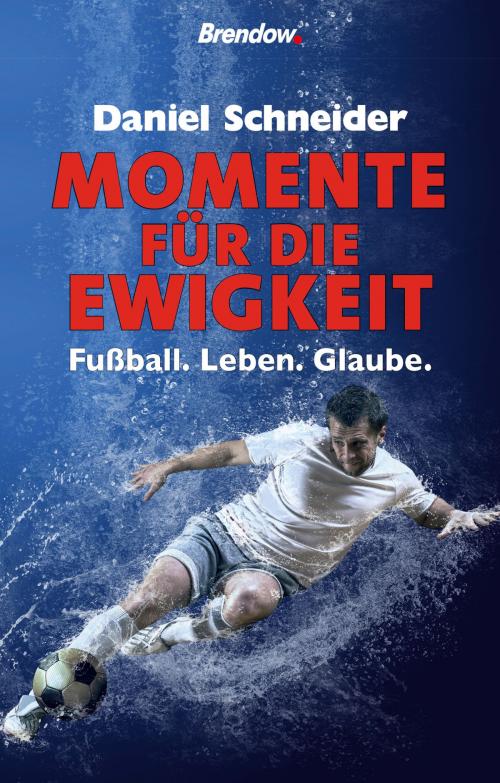 Cover of the book Momente für die Ewigkeit by Daniel Schneider, Brendow, J