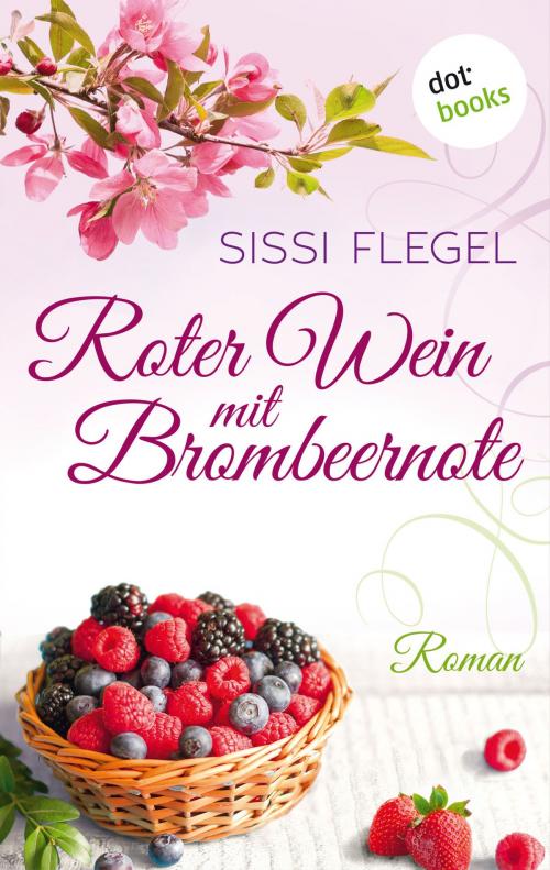 Cover of the book Roter Wein mit Brombeernote by Sissi Flegel, dotbooks GmbH