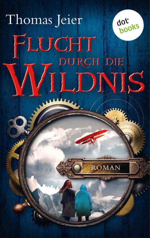Cover of the book Flucht durch die Wildnis by Thomas Jeier, dotbooks GmbH