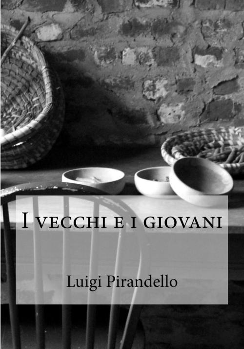 Cover of the book I vecchi e i giovani by Luigi Pirandello, Mauro Liistro Editore