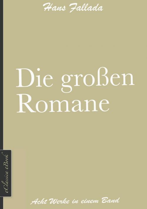 Cover of the book Hans Fallada: Die großen Romane by Hans Fallada, EClassica