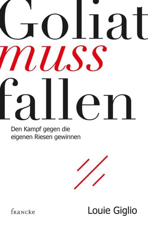 Cover of the book Goliat muss fallen by Louie Giglio, Francke-Buchhandlung