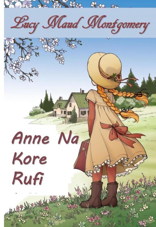 Cover of the book Anne na Kore Ganyaye by Lucy Maud Montgomery, Classic Translations