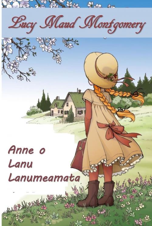 Cover of the book Anne o Lanu Lanumeamata by Lucy Maud Montgomery, Classic Translations