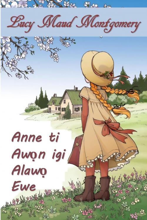 Cover of the book Anne ti Alawọ ni Oke by Lucy Maud Montgomery, Classic Translations