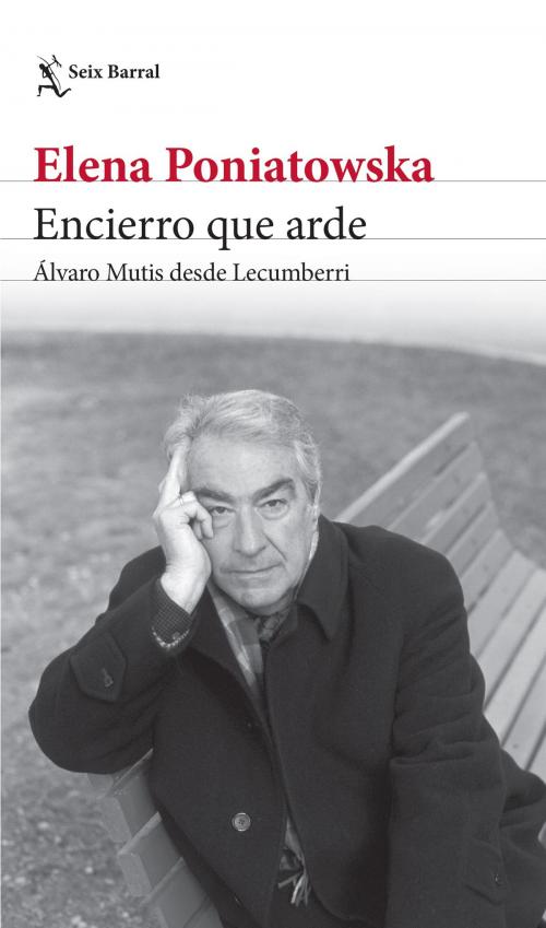 Cover of the book Encierro que arde. Álvaro Mutis desde Lecumberri by Elena Poniatowska, Grupo Planeta - México