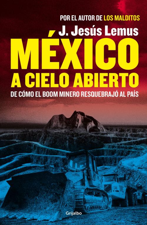 Cover of the book México a cielo abierto by J. Jesús Lemus, Penguin Random House Grupo Editorial México