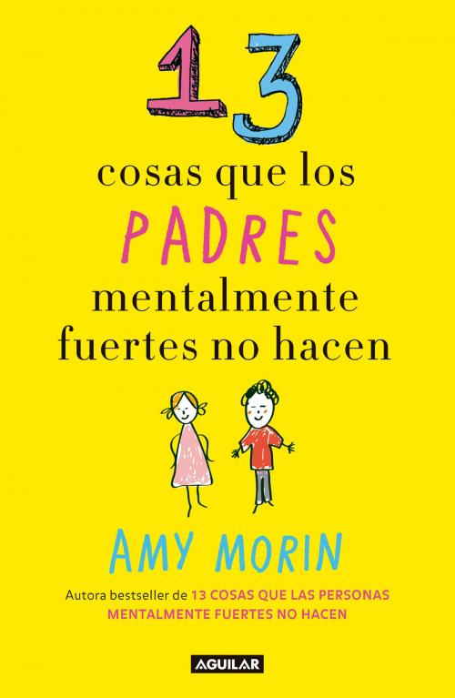 Cover of the book 13 cosas que los padres mentalmente fuertes no hacen by Amy Morin, Penguin Random House Grupo Editorial México