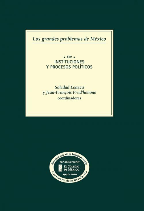 Cover of the book Los grandes problemas de México. Instituciones y procesos políticos. T-XIV by err_json, El Colegio de México