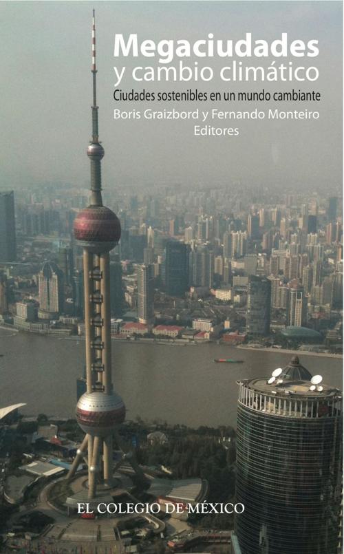 Cover of the book Megaciudades y cambio climático. by Boris Graizbord, Fernando Monteiro, El Colegio de México
