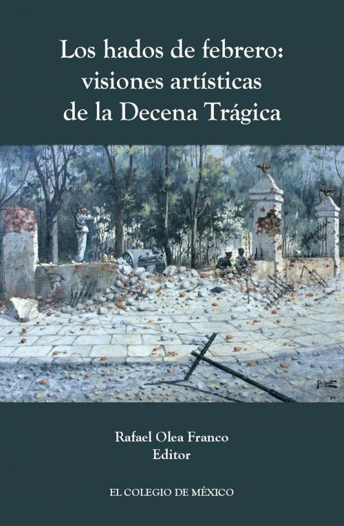 Cover of the book Los hados de febrero by Rafael Olea Franco, El Colegio de México