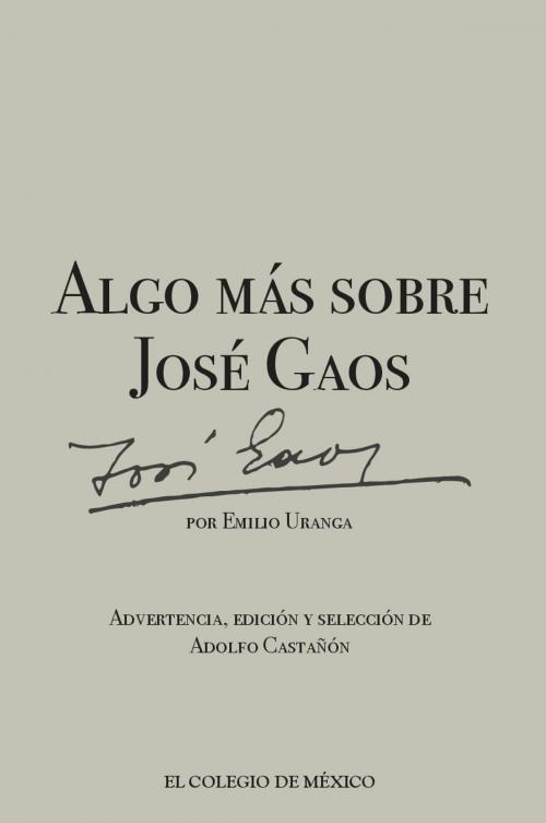 Cover of the book Algo más sobre José Gaos by Emilio Uranga, El Colegio de México
