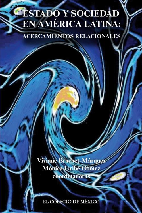 Cover of the book Estado y sociedad en América Latina: by Viviane Brachet-Márquez, Mónica Uribe Gómez, El Colegio de México