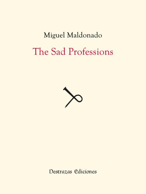 Cover of the book The Sad Professions by Miguel Maldonado, BookBaby