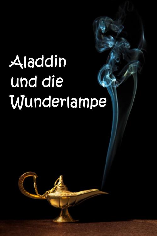 Cover of the book Aladdin und die Wunderlampe by Anonymous, Classic Translations
