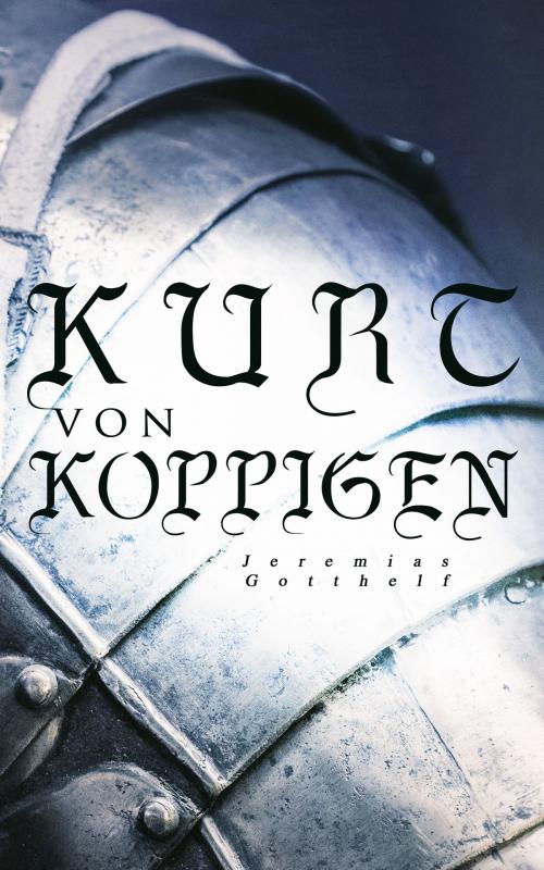 Cover of the book Kurt von Koppigen by Jeremias Gotthelf, e-artnow