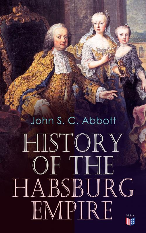 Cover of the book History of the Habsburg Empire by John S. C. Abbott, Madison & Adams Press