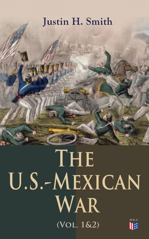 Cover of the book The U.S.-Mexican War (Vol. 1&2) by Justin H. Smith, Madison & Adams Press