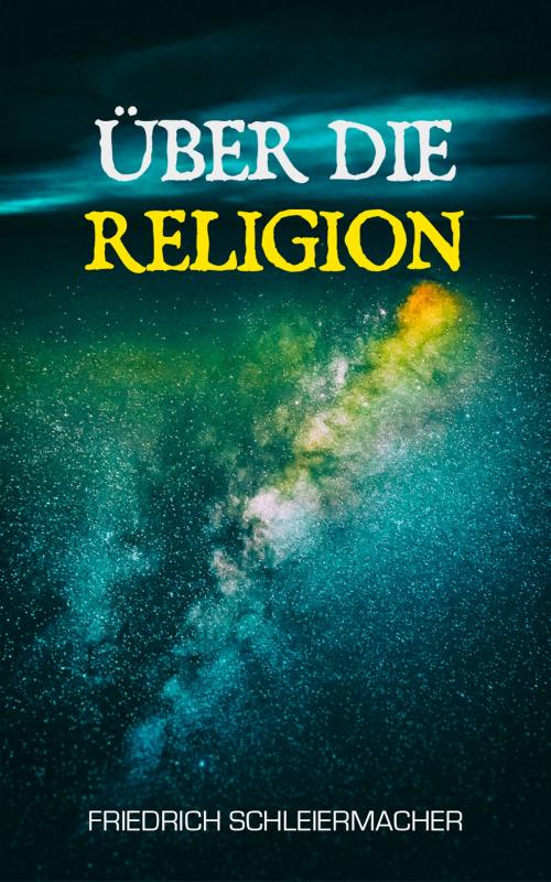 Cover of the book Über die Religion by Friedrich Schleiermacher, e-artnow