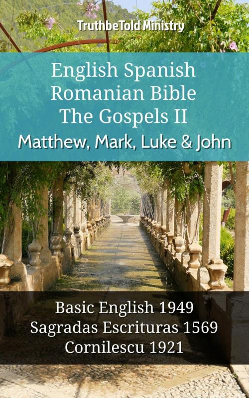 Cover of the book English Spanish Romanian Bible - The Gospels II - Matthew, Mark, Luke & John by TruthBeTold Ministry, TruthBeTold Ministry