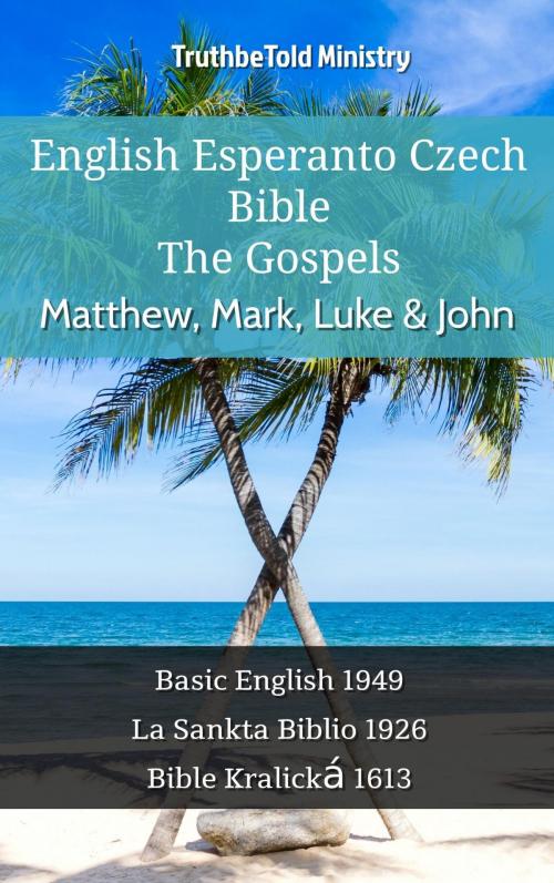 Cover of the book English Esperanto Czech Bible - The Gospels - Matthew, Mark, Luke & John by TruthBeTold Ministry, TruthBeTold Ministry