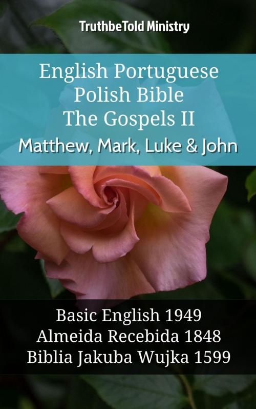 Cover of the book English Portuguese Polish Bible - The Gospels II - Matthew, Mark, Luke & John by TruthBeTold Ministry, TruthBeTold Ministry