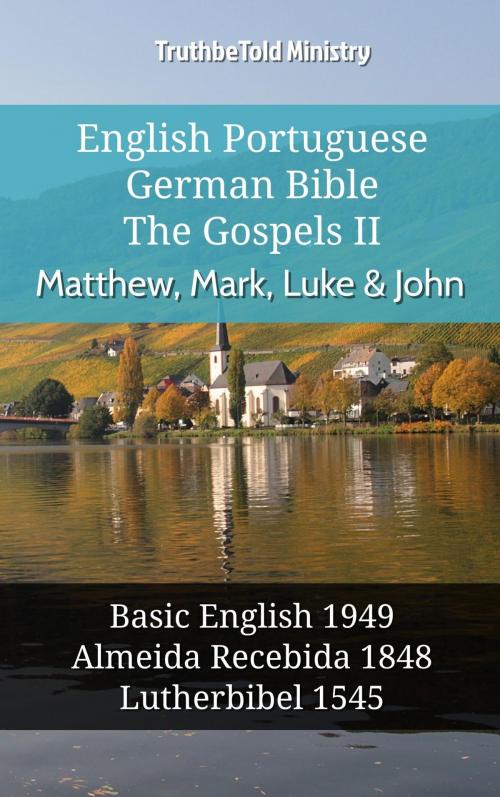Cover of the book English Portuguese German Bible - The Gospels II - Matthew, Mark, Luke & John by TruthBeTold Ministry, TruthBeTold Ministry