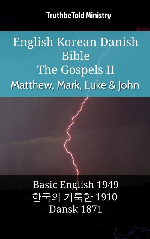 Cover of the book English Korean Danish Bible - The Gospels II - Matthew, Mark, Luke & John by TruthBeTold Ministry, TruthBeTold Ministry