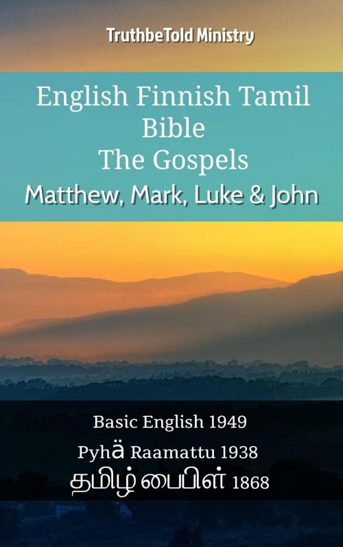 Cover of the book English Finnish Tamil Bible - The Gospels - Matthew, Mark, Luke & John by TruthBeTold Ministry, TruthBeTold Ministry
