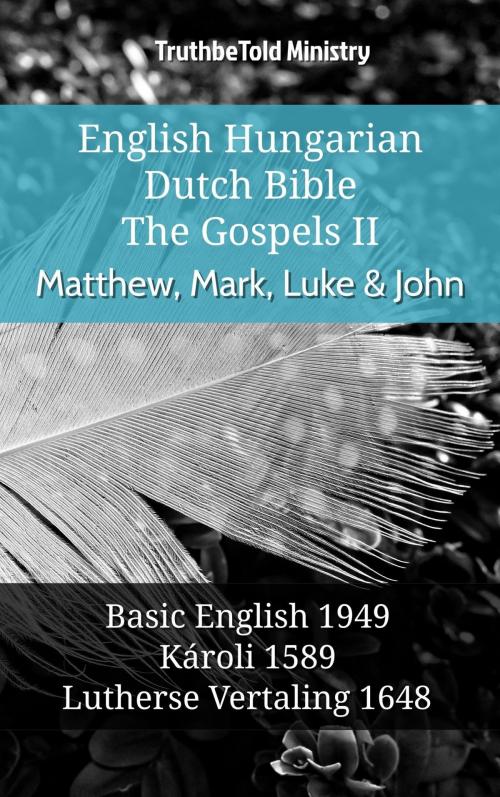 Cover of the book English Hungarian Dutch Bible - The Gospels II - Matthew, Mark, Luke & John by TruthBeTold Ministry, TruthBeTold Ministry