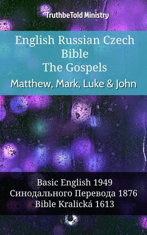 Cover of the book English Russian Czech Bible - The Gospels - Matthew, Mark, Luke & John by TruthBeTold Ministry, TruthBeTold Ministry