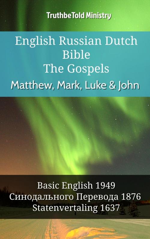 Cover of the book English Russian Dutch Bible - The Gospels - Matthew, Mark, Luke & John by TruthBeTold Ministry, TruthBeTold Ministry