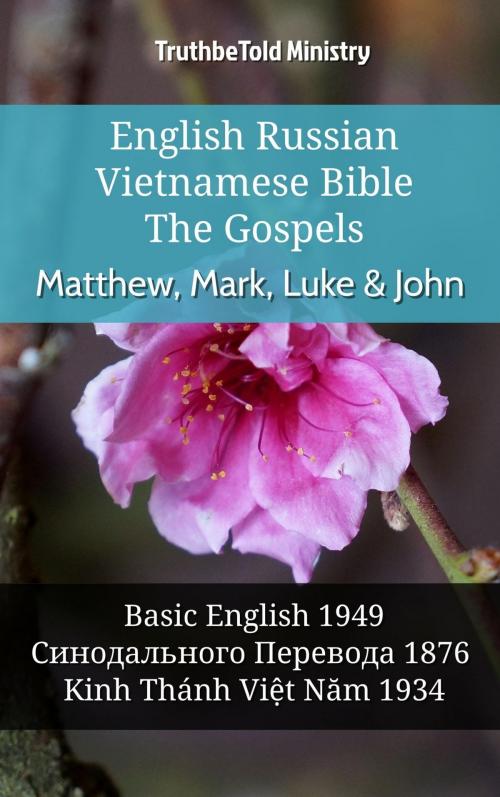 Cover of the book English Russian Vietnamese Bible - The Gospels - Matthew, Mark, Luke & John by TruthBeTold Ministry, TruthBeTold Ministry
