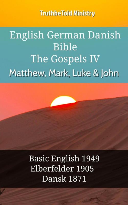 Cover of the book English German Danish Bible - The Gospels IV - Matthew, Mark, Luke & John by TruthBeTold Ministry, TruthBeTold Ministry