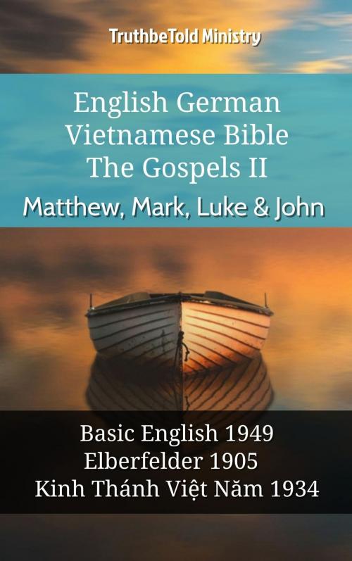 Cover of the book English German Vietnamese Bible - The Gospels II - Matthew, Mark, Luke & John by TruthBeTold Ministry, TruthBeTold Ministry