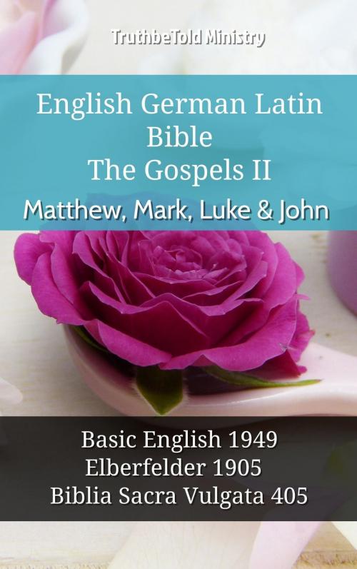 Cover of the book English German Latin Bible - The Gospels II - Matthew, Mark, Luke & John by TruthBeTold Ministry, TruthBeTold Ministry