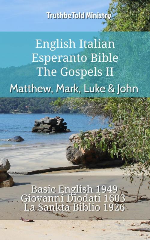 Cover of the book English Italian Esperanto Bible - The Gospels II - Matthew, Mark, Luke & John by TruthBeTold Ministry, TruthBeTold Ministry