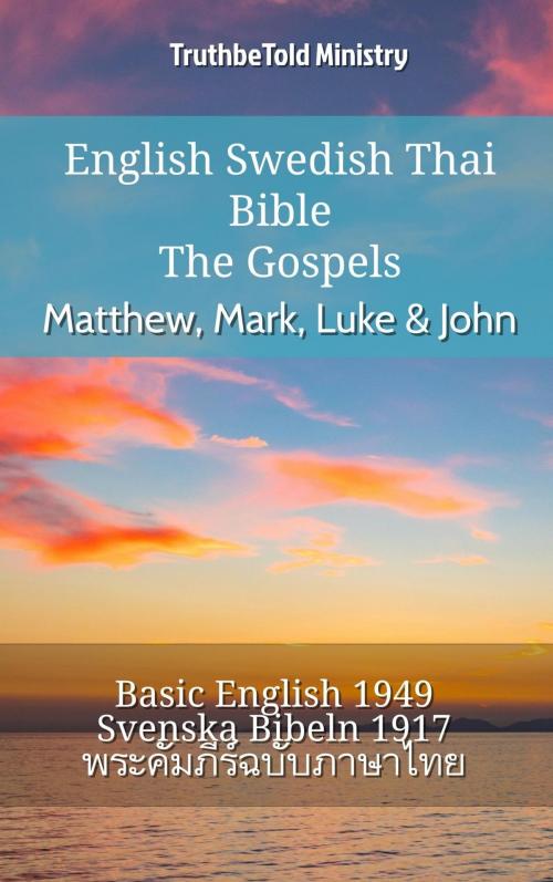 Cover of the book English Swedish Thai Bible - The Gospels - Matthew, Mark, Luke & John by TruthBeTold Ministry, TruthBeTold Ministry