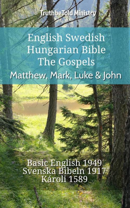 Cover of the book English Swedish Hungarian Bible - The Gospels - Matthew, Mark, Luke & John by TruthBeTold Ministry, TruthBeTold Ministry