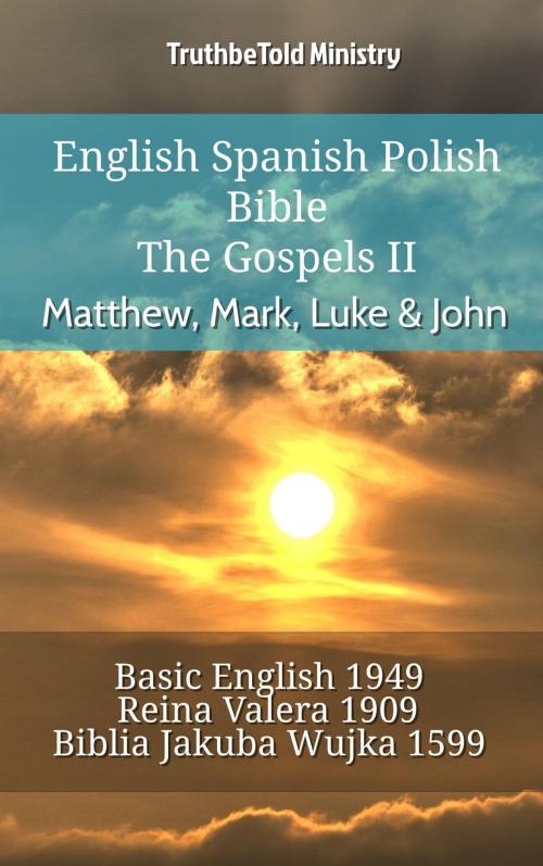 Cover of the book English Spanish Polish Bible - The Gospels II - Matthew, Mark, Luke & John by TruthBeTold Ministry, TruthBeTold Ministry