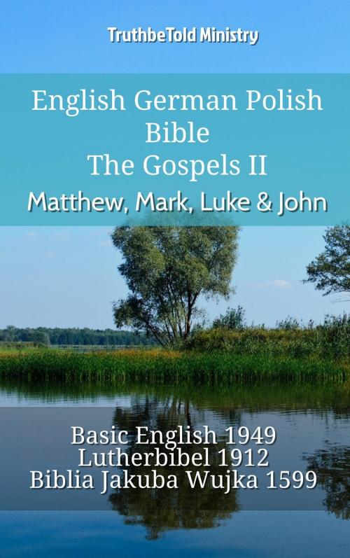 Cover of the book English German Polish Bible - The Gospels II - Matthew, Mark, Luke & John by TruthBeTold Ministry, TruthBeTold Ministry