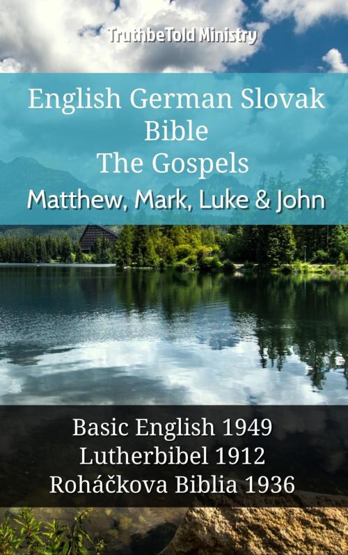 Cover of the book English German Slovak Bible - The Gospels - Matthew, Mark, Luke & John by TruthBeTold Ministry, TruthBeTold Ministry