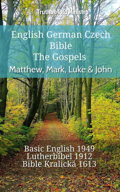 Cover of the book English German Czech Bible - The Gospels - Matthew, Mark, Luke & John by TruthBeTold Ministry, TruthBeTold Ministry
