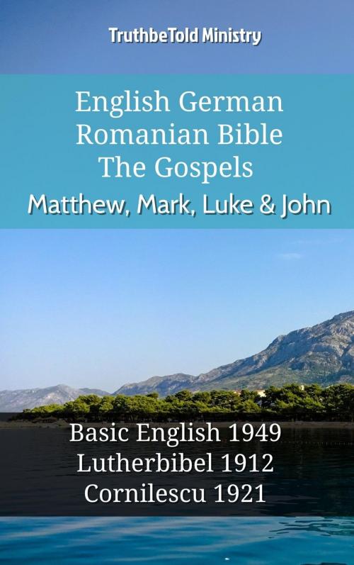 Cover of the book English German Romanian Bible - The Gospels - Matthew, Mark, Luke & John by TruthBeTold Ministry, TruthBeTold Ministry